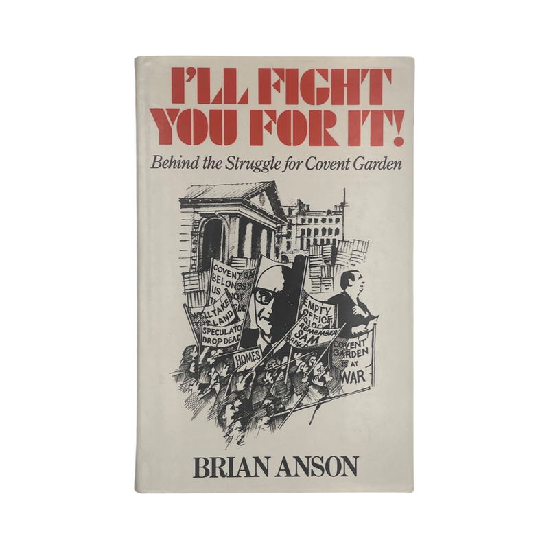 I'll Fight You For It Behind The Struggle For Covent Garden Anson Brian Hardcover Book