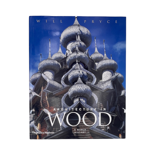 Architecture In Wood A World History Pryce Will Hardcover Book