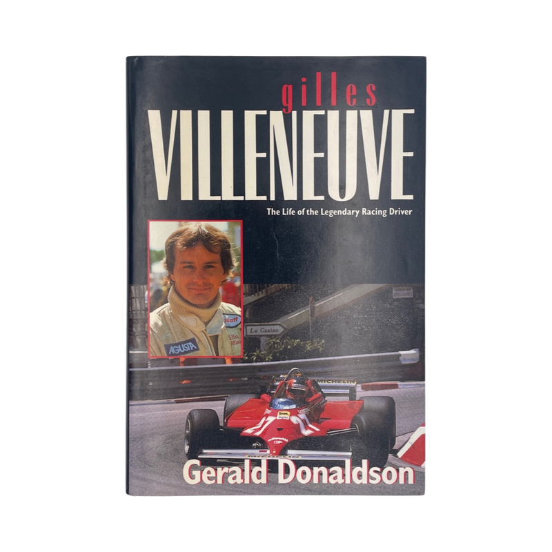 Gilles Villeneuve The Life Of The Legendary Racing Driver; Donaldson, Gerald