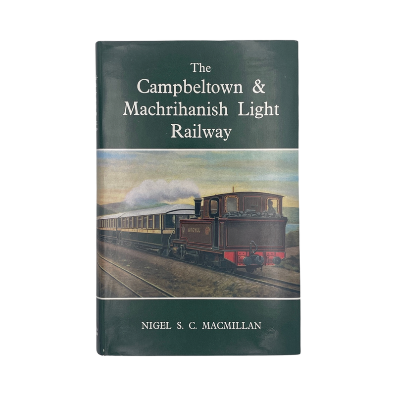 The Campbeltown & Machrihanish Light Railway; Macmillan, Nigel S C, Hardcover, Book