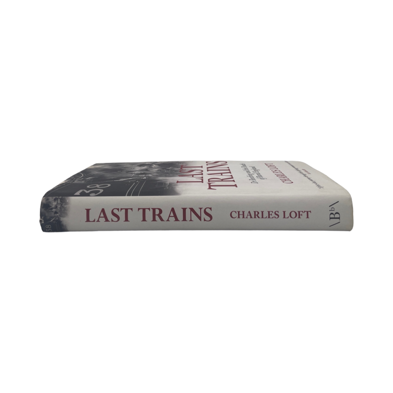 Last Trains, Dr Beeching And The Death Of Rural England; Loft, Charles