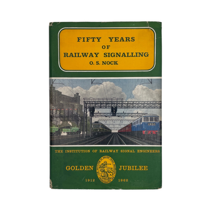 Fifty Years Of Railway Signalling; Nock, O S