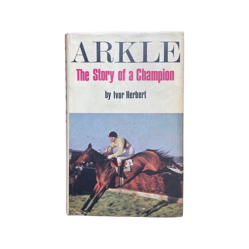 Arkle The Story of a Champion; Herbert, Ivor, Hardcover, Book