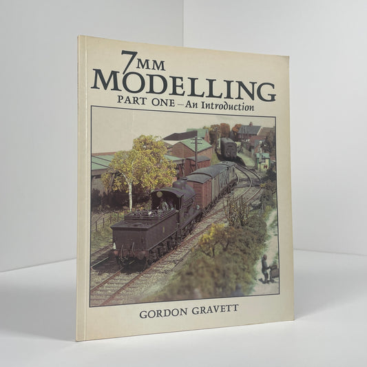 7mm Modelling Part One-An Introduction; Gravett, Gordon