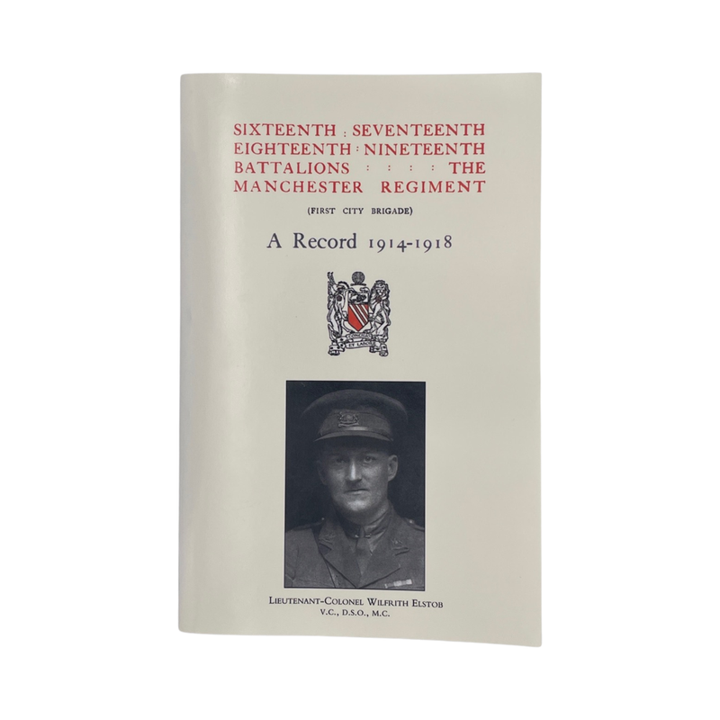 First City Brigade The Manchester Regiment A Record 1914-1918; Elstob, Wilfrith