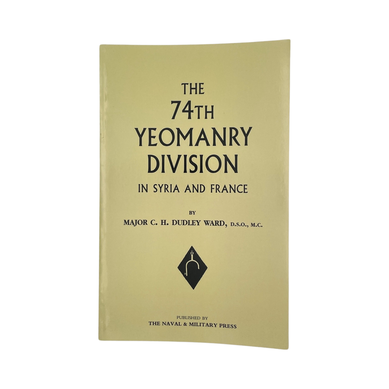 The 74th Yeomanry Division In Syria And France; Dudley Ward, C H