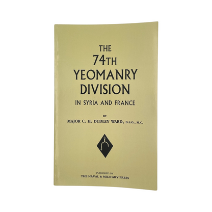 The 74th Yeomanry Division In Syria And France; Dudley Ward, C H