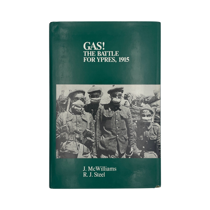 Gas The Battle For Ypres 1915; McWilliams J & Steel R J, Hardcover, Book