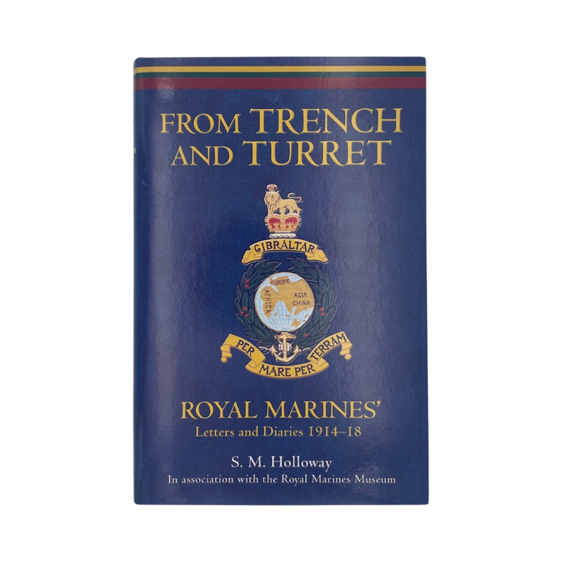 From Trench And Turret Royal Marines Letters & Diaries 1914-18 Holloway S M Hardcover Book