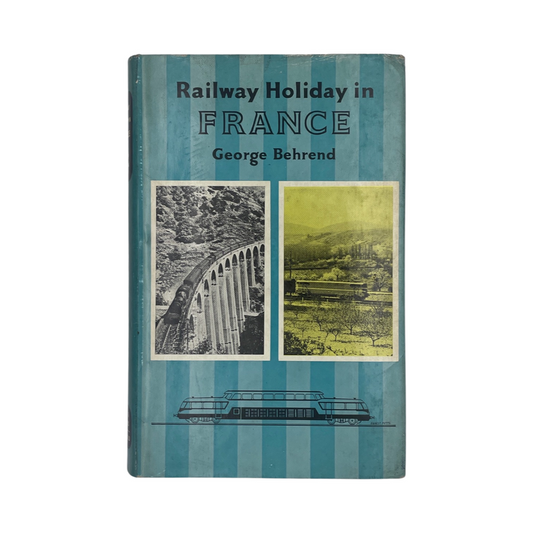 Railway Holiday In France Behrend George Hardcover Book