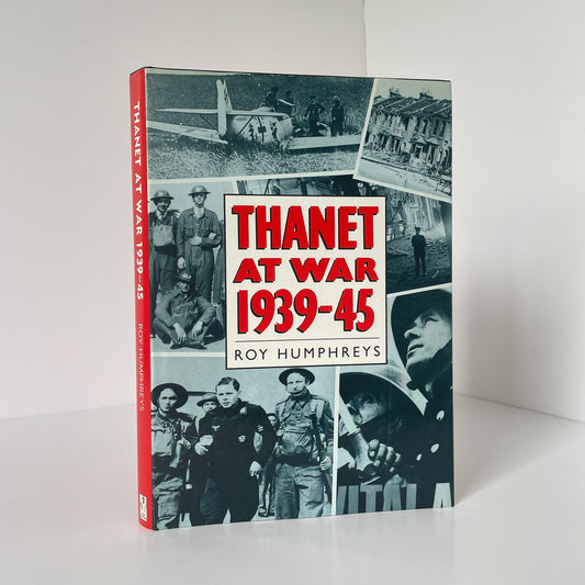 Thanet At War 1939-45 Humpreys Roy Hardcover Book