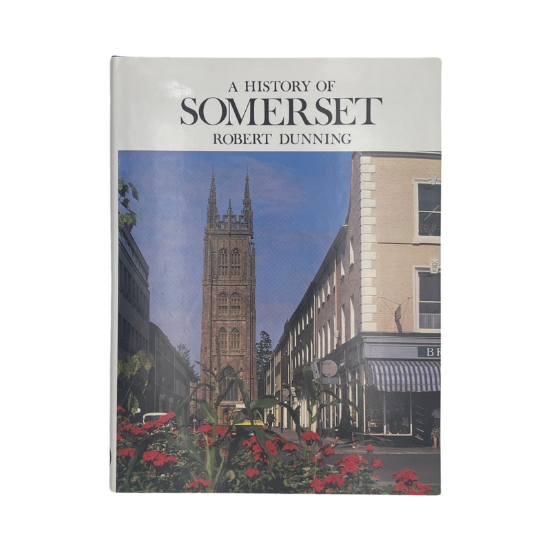 A History Of Somerset; Dunning, Robert, Hardcover, Book