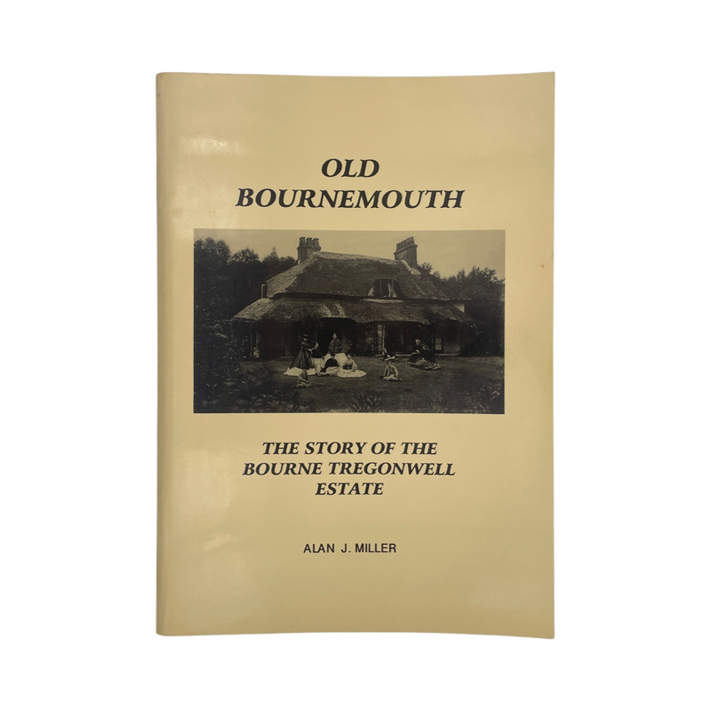 Old Bournemouth The Story Of The Bourne Tregonwell Estate Miller Alan Soft cover Book