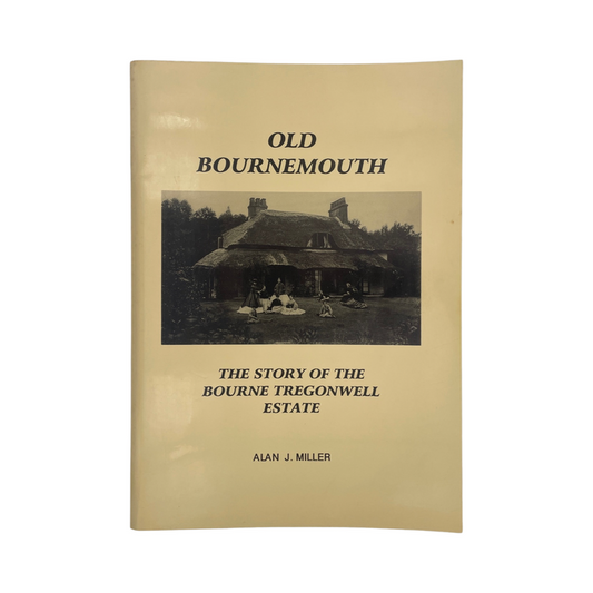 Old Bournemouth The Story Of The Bourne Tregonwell Estate Miller Alan Soft cover Book