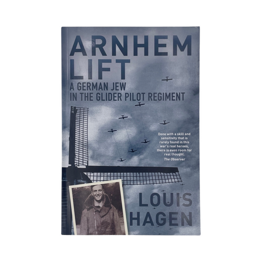 Arnhem Lift A German Jew In The Glider Pilot Regiment; Hagen, Louis, Softcover, Book