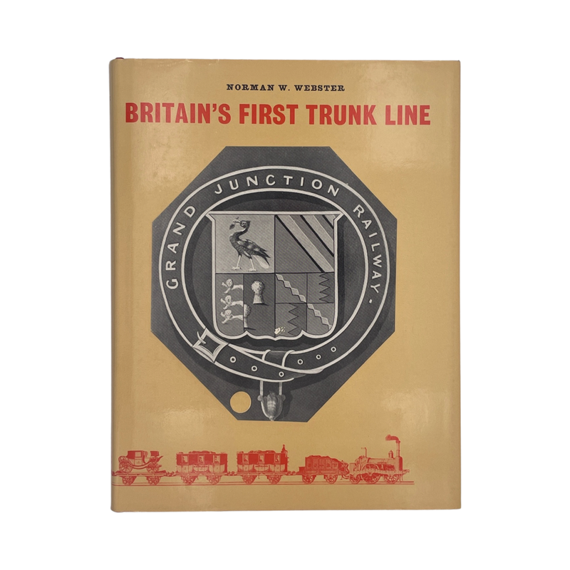 Britain's First Trunk Line Webster Norman Hardback Book