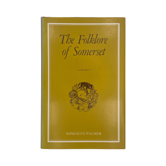 The Folklore Of Somerset; Palmer, Kingsley, Hardcover, Book