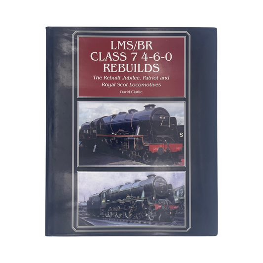 LMS/BR Class 7 4-6-0 Rebuilds Clarke David Hardcover Book