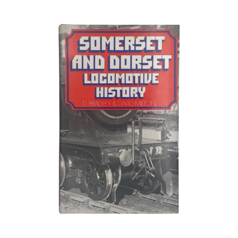 Somerset And Dorset Locomotive History; Bradley, D.; Milton, David, Hardcover, Book