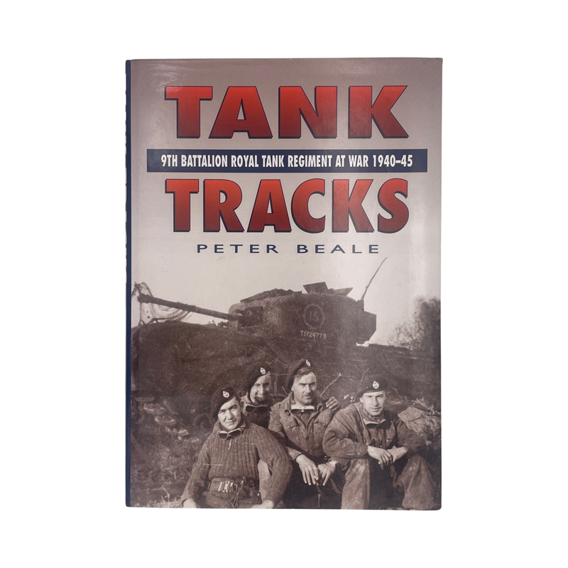 Tank Tracks 9th Battalion Royal Tank Regiment At War 1940-45; Beale, Peter, Hardcover, Book