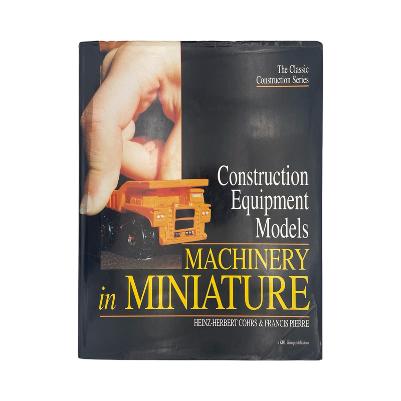 Construction Equipment Models Machinery In Miniature; Cohrs, H.;Pierre, F, Hardcover, Book