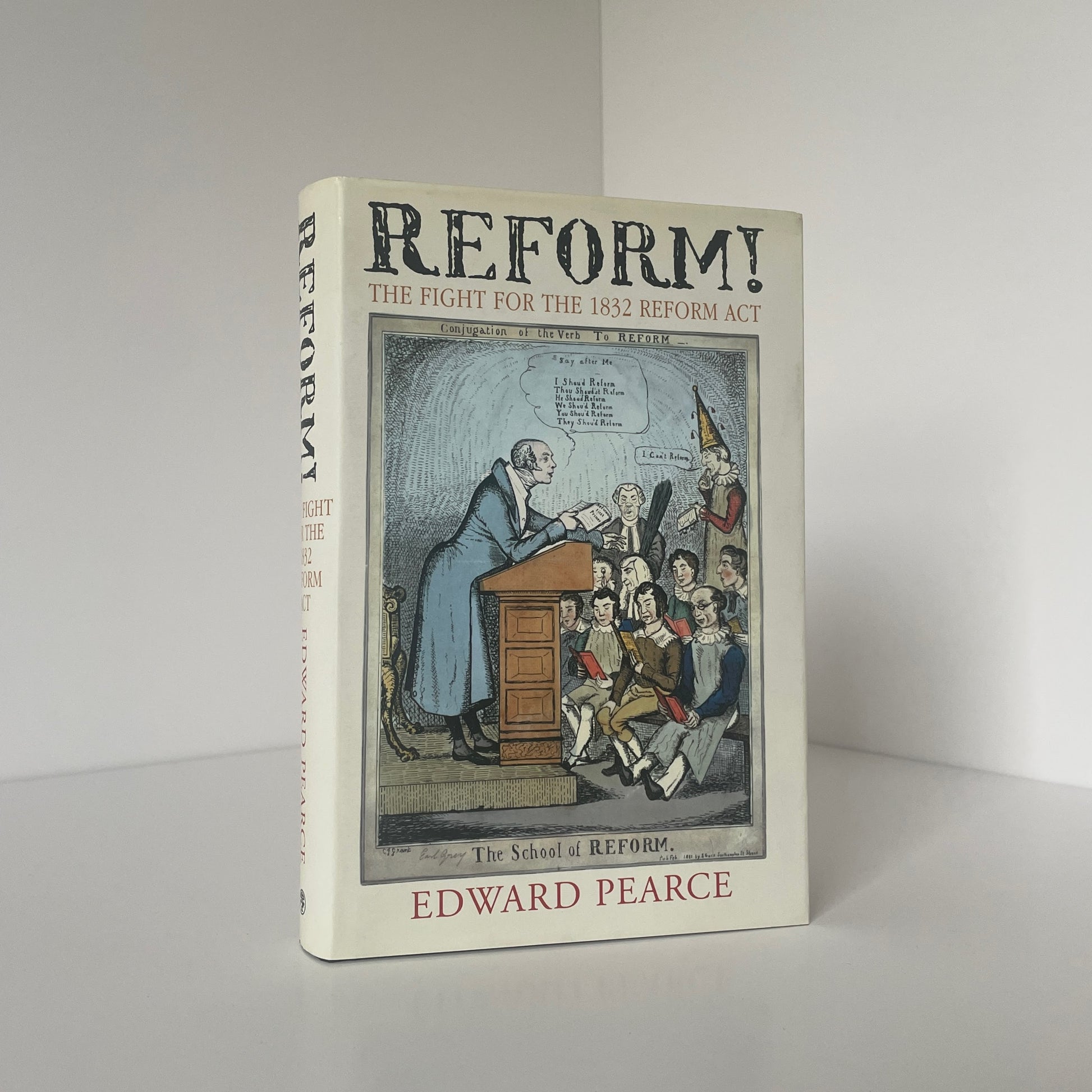 Reform The Fight For The 1832 Reform Act Pearce Edward Hardcover Book