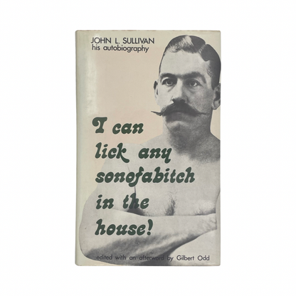 I Can Lick Any Sonofabitch In The House; Sullivan, John L, Hardcover, Book