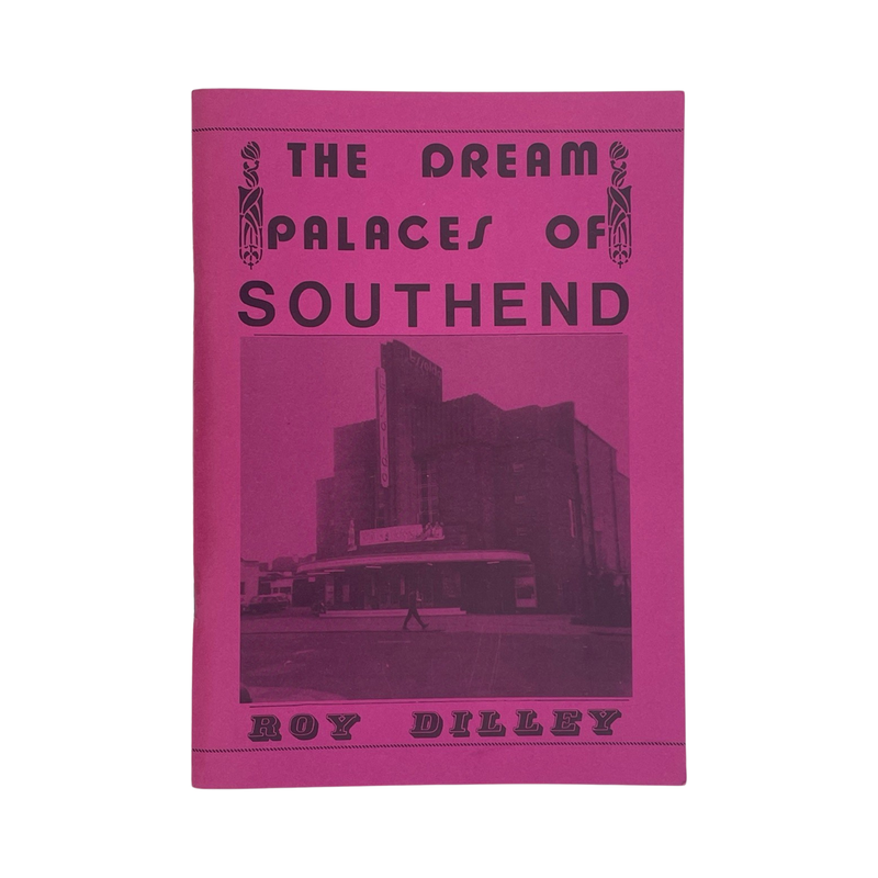 The Dream Palaces Of Southend; Dilley, Roy, Softcover, Book