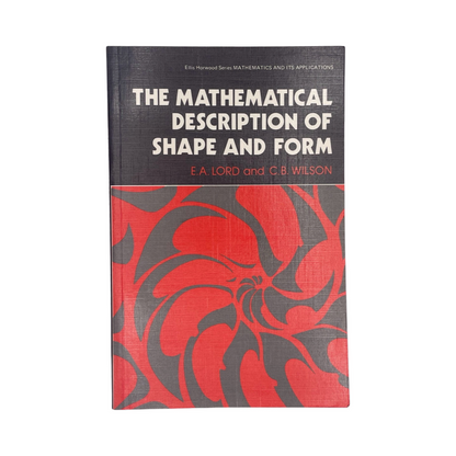 The Mathematical Description Of Shape And Form Lord E A Wilson C B Soft cover Book