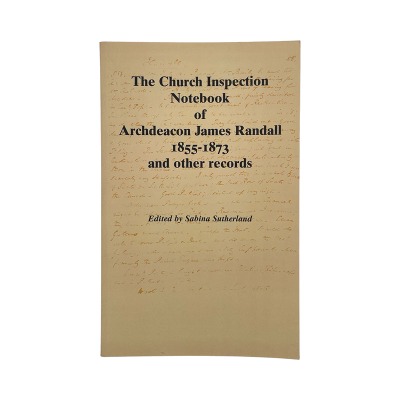 The Church Inspection Notebook Of Archdeacon James Randall 1855-1873; Sutherland, Softcover, Book