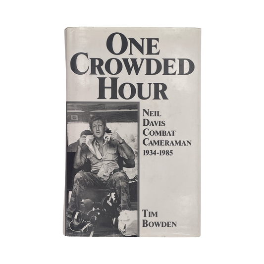 One Crowded Hour, Neil Davis Combat Cameraman 1934-1985; Bowden, Tim, Hardcover, Book