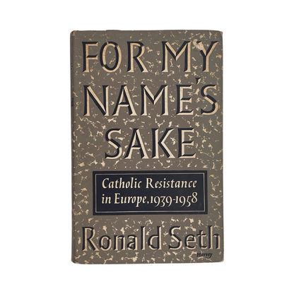 For My Name's Sake, Catholic Resistance In Europe 1939-1958; Seth, Ronald, Hardcover, Book