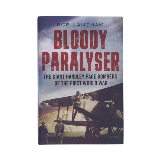 Bloody Paralyser The Giant Hadley Page Bombers Of The First World War Langham Hardcover Book