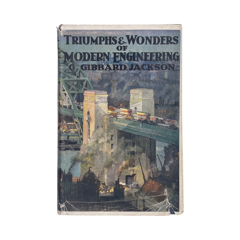 Triumphs And Wonders Of Modern Engineering Jackson G Gibbard Hardcover Book