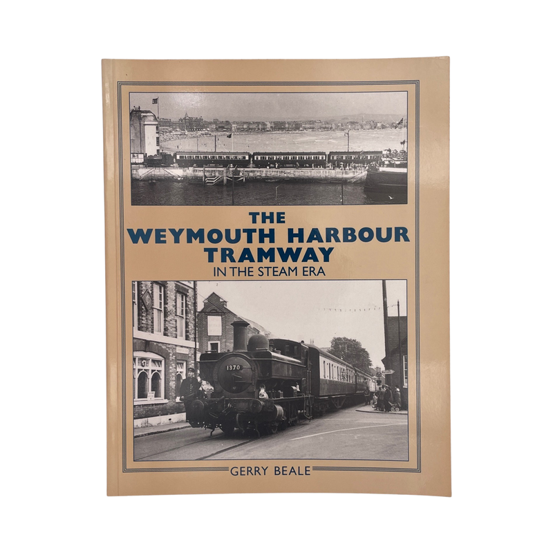 The Weymouth Harbour Tramway In The Steam Era; Beale, Gerry, Softcover, Book