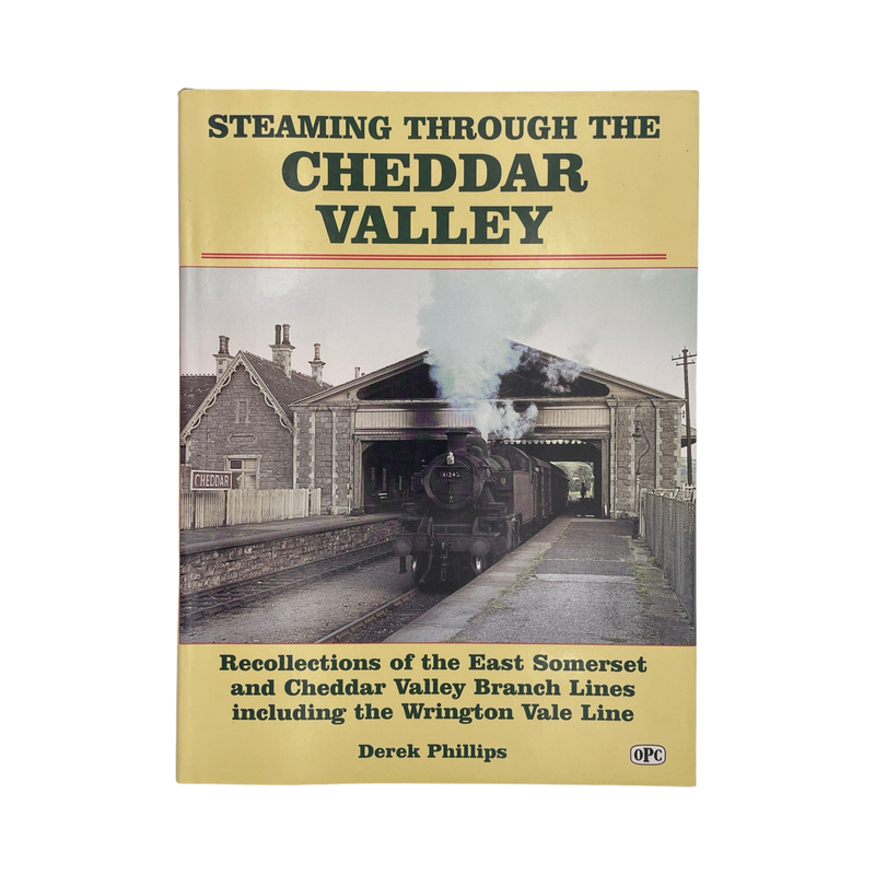 Steaming Through The Cheddar Valley; Phillips, Derek, Hardcover, Book