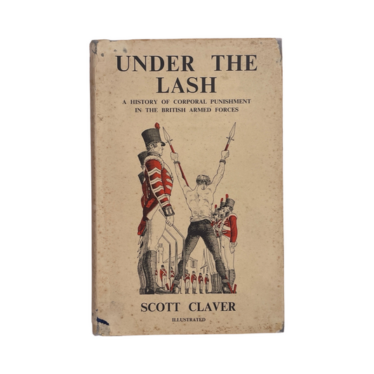 Under The Lash Corporal Punishment In The British Armed Forces Claver Scott Hardcover Book