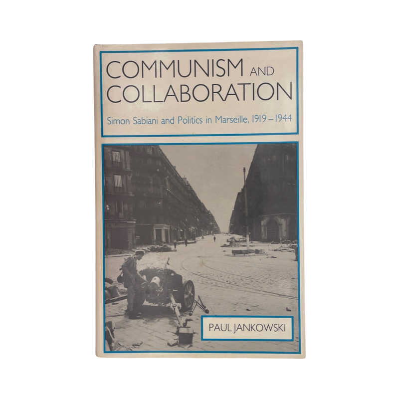 Communism And Collaboration, Simon Sabiani & Politics In Marseille; Jankowski, P, Hardcover, Book