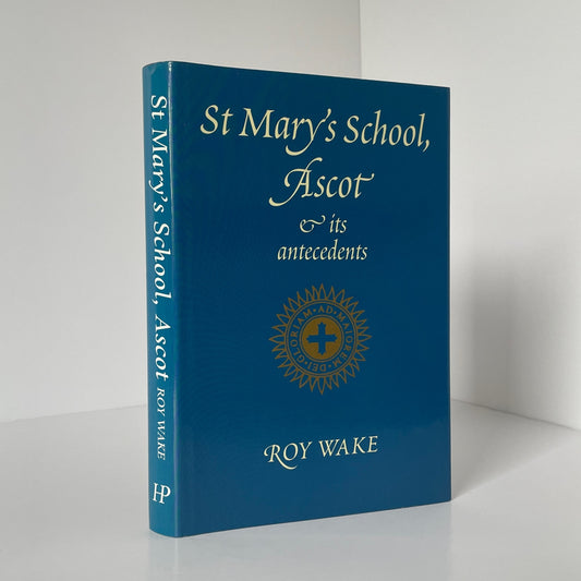 St Marys School Ascot & Its Antecedents Wake Roy Hardcover Book