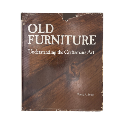 Old Furniture, Understanding The Craftsman's Art; Smith, Nancy A, Hardcover, Book