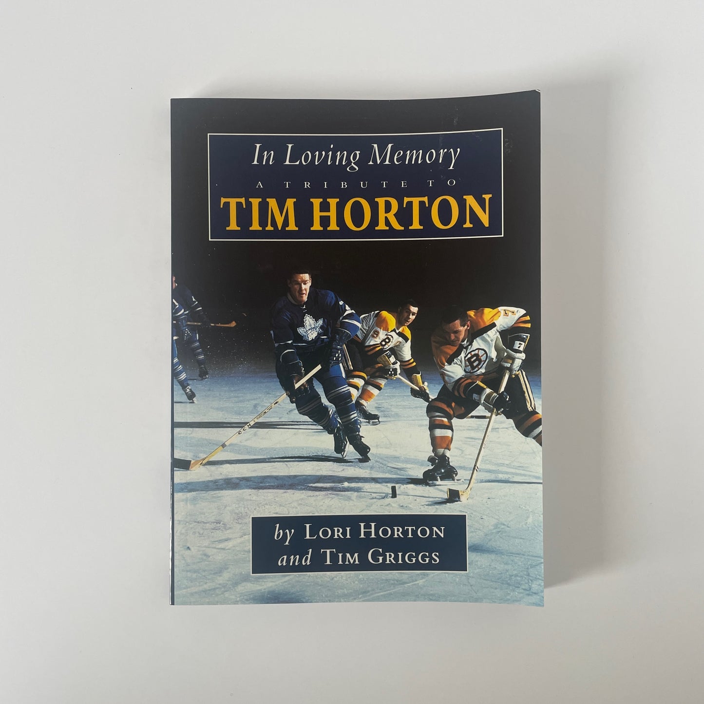 In Loving Memory A Tribute To Tim Horton Horton Lori Griggs Tim Soft cover Book