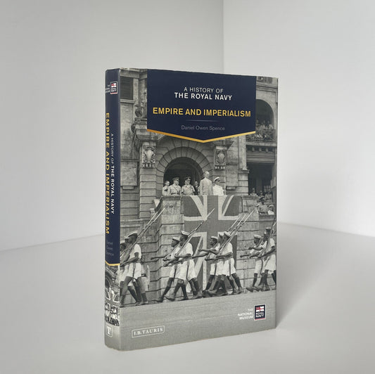 A History Of The Royal Navy Empire And Imperialism Spence David Owen Hardcover Book