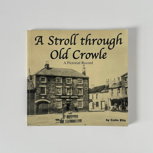 A Stroll Through Old Crowle A Pictorial Record Ella Colin Soft cover Book