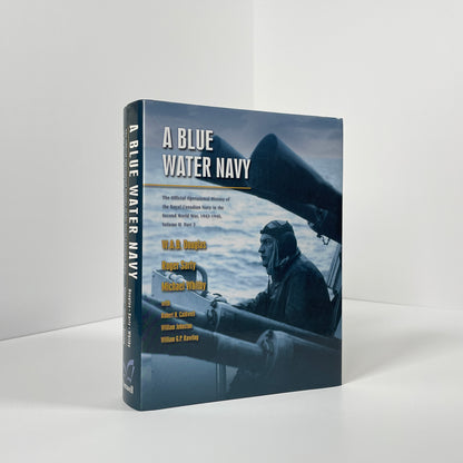 A Blue Water Navy, The Official Operational History Of The Royal Canadian Navy In The Second World War, 1943-1945, Volume II, Part 2; Douglas, W A B; Sarty, Roger; Whitby, Michael