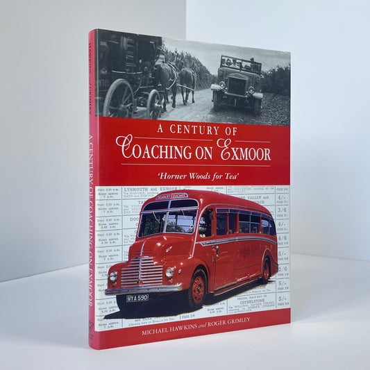 A Century Of Coaching On Exmoor 'Horner Woods For Tea'; Hawkins, Michael; Grimley, Roger