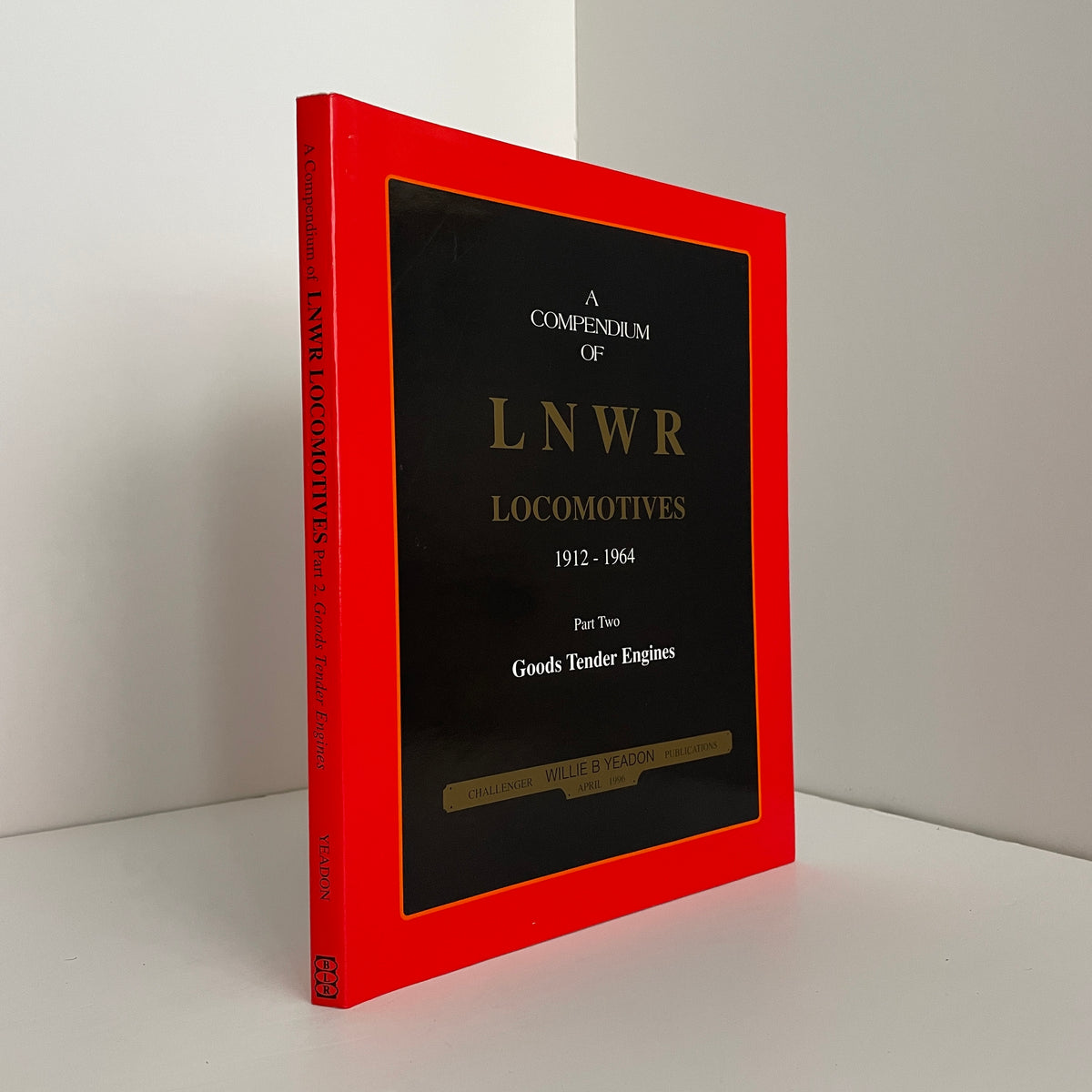 A Compendium Of LNWR Locomotives 1912 - 1964 Part Two Goods Tender Engines; Yeadon, Willie B.