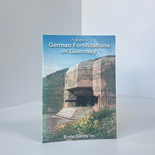 A Guide To German Fortifications On Guernsey; Gavey, Ernie