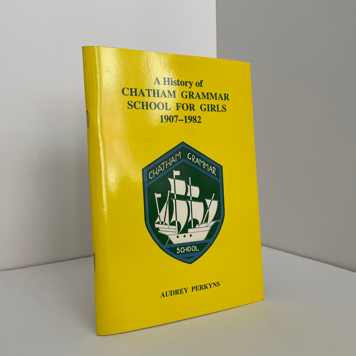 A History Of Chatham Grammar School For girls 1907 - 1982; Perkyns, Audrey