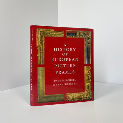 A History Of European Picture Frames; Mitchell, Paul; Roberts, Lynn