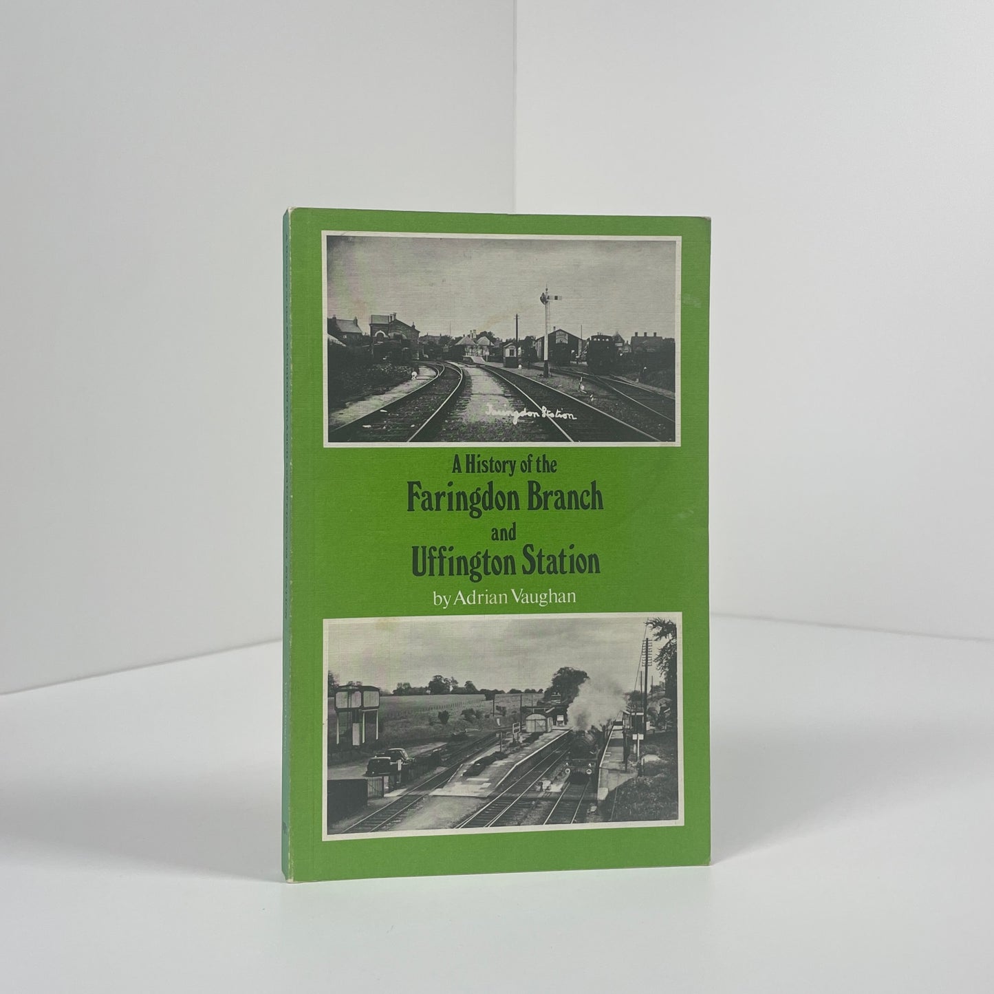 A History Of The Faringdon Branch And Uffington Station; Vaughan, Adrian